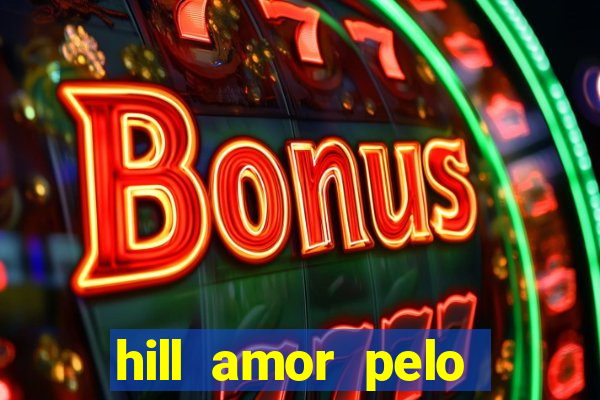 hill amor pelo jogo torrent